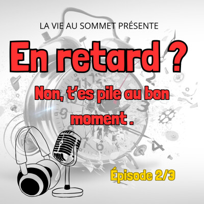 🎙️ Podcast : Tu crois être en retard… mais en vrai, t’es exactement où tu dois être cover