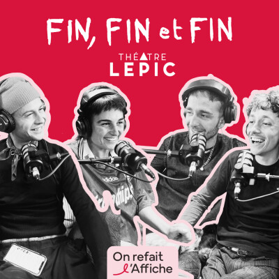 On refait l'affiche de FIN, FIN et FIN, la comédie décalée et hilarante au Théâtre Lepic. cover