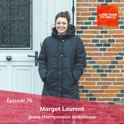 Épisode 76 : Margot Laurent, jeune champenoise ambitieuse cover