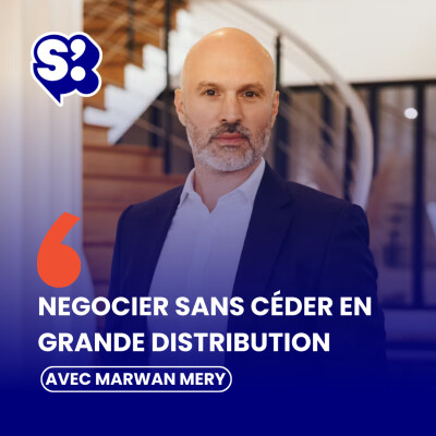 Rediffusion : Pression, ultimatums, fatigue : survivre aux négociations en grande distribution, avec Marwan Mery, ADN Group cover