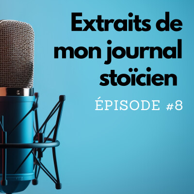 Extraits de mon journal stoïcien - épisode 8 cover
