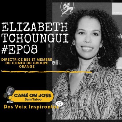 Ep08 - Elizabeth TCHOUNGUI - Directrice RSE Orange, Journaliste & Auteure cover