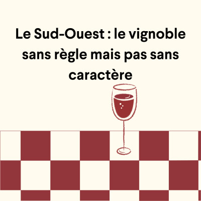 Le Sud-Ouest : le vignoble sans règle mais pas sans caractère cover