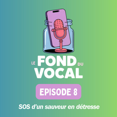 Le fond du vocal EP8: SOS d’un sauveur en détresse cover