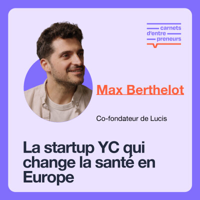 #22 - LUCIS - $20 millions pour révolutionner la santé en Europe - avec Max Berthelot cover