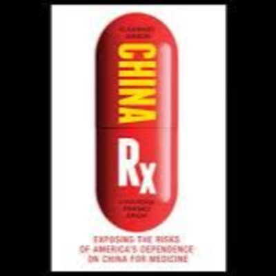 Episode 1, 6:28:2025 - Topic China Rx Exposing the Risks of America's Dependence on China for Medicine cover
