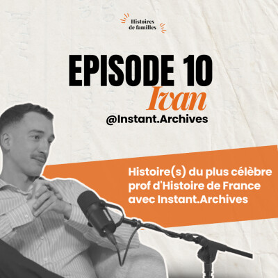 IVAN, HISTOIRE(S) DU PLUS CÉLÈBRE PROF D'HISTOIRE DE FRANCE AVEC Instant.Archives cover