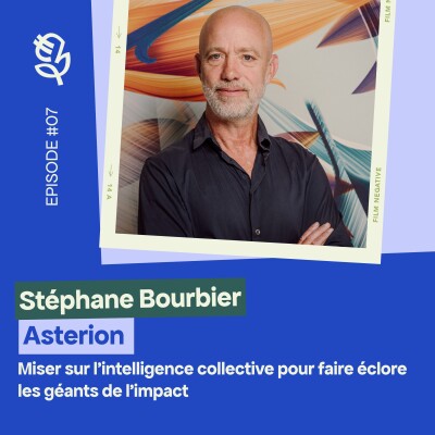 Stéphane Bourbier (Asterion) : Miser sur l’intelligence collective pour faire éclore les géants de l’impact cover