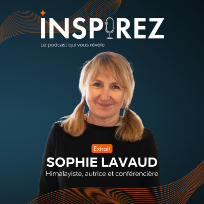 [EXTRAIT] Sophie Lavaud : himalayiste, avancer pas à pas pour atteindre les plus hauts sommets cover