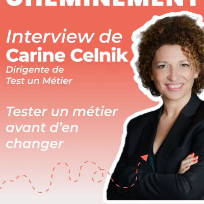 17. Carine Celnik. Tester un métier avant d'en changer ! cover