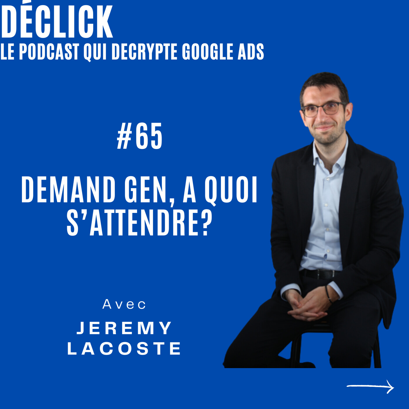 Déclick - le podcast qui décrypte Google Ads