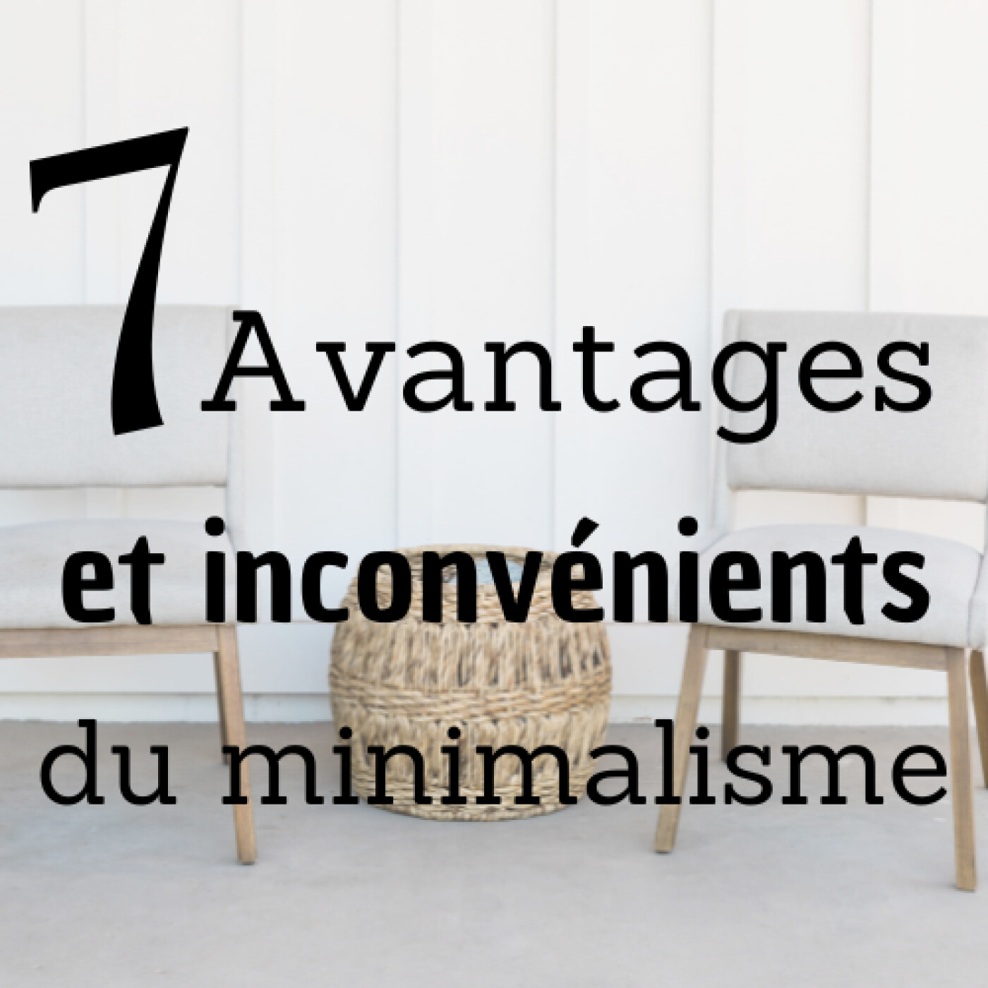 #2 Les 7 avantages et inconvénients du minimalisme