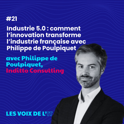 #21 - Industrie 5.0 : comment l’innovation transforme l’industrie française avec Philippe de Poulpiquet cover
