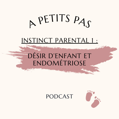Episode 6 - Désir d'enfant et endométriose (INSTINCT PARENTAL EP.1) cover