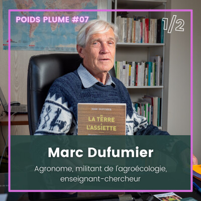 S02E71 Poids Plume s'invite dans Combats 2/4 : Masterclass d'agroécologie (Marc Dufumier, agronome) cover
