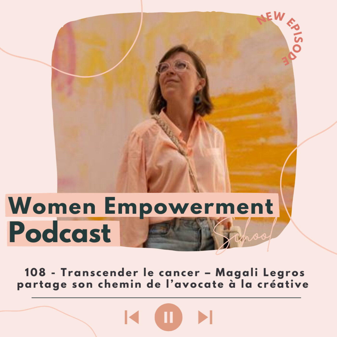 108. Transcender le cancer – Magali Legros partage son chemin de l’avocate à la créative episode artwork