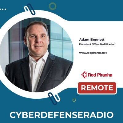 Cyber Defense Radio – Adam Bennett – Founder and CEO – Red Piranha – Hotseat Podcast – 2026 cover