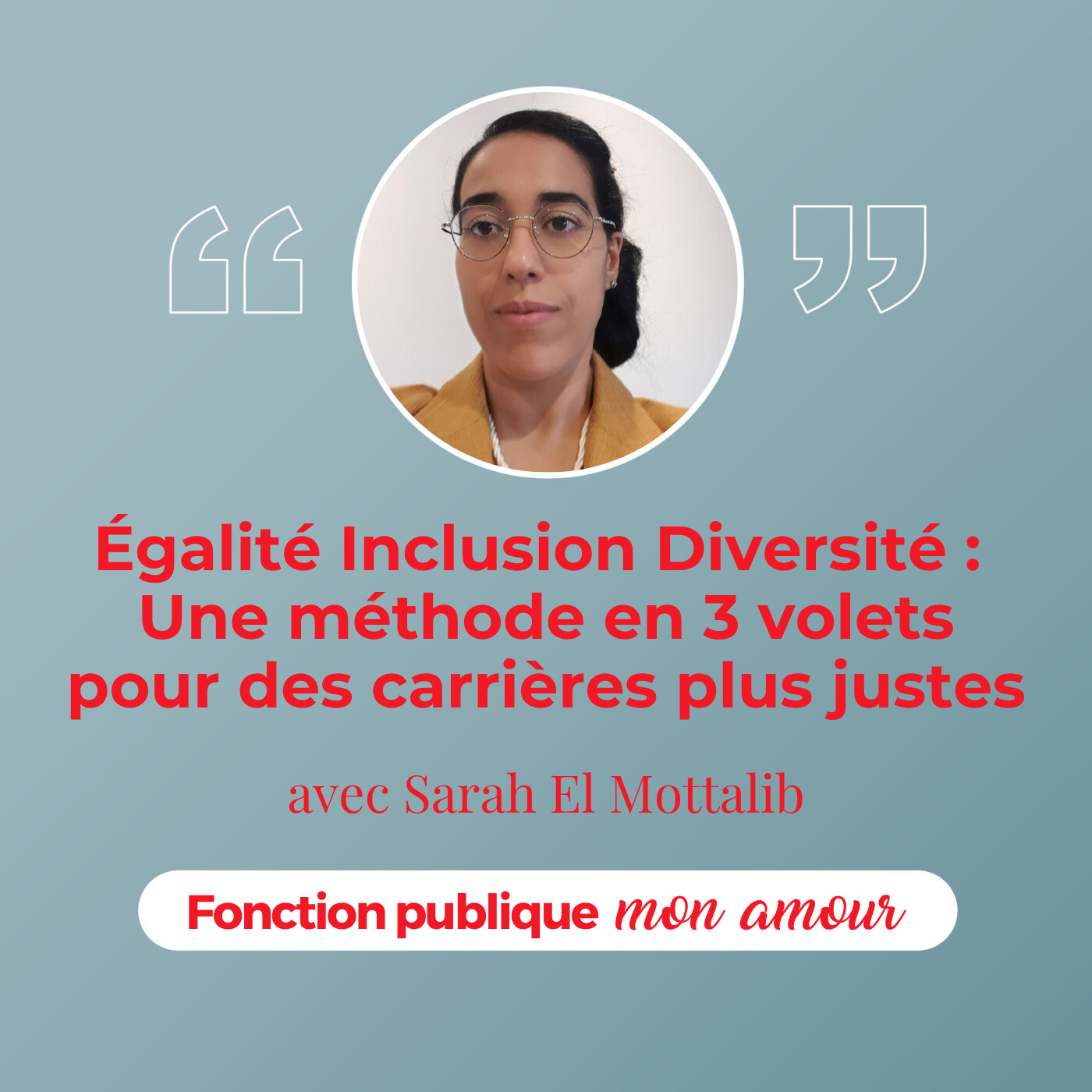Égalité – Inclusion – Diversité : 3 volets pour des carrières plus justes avec Sarah El Mottalib
