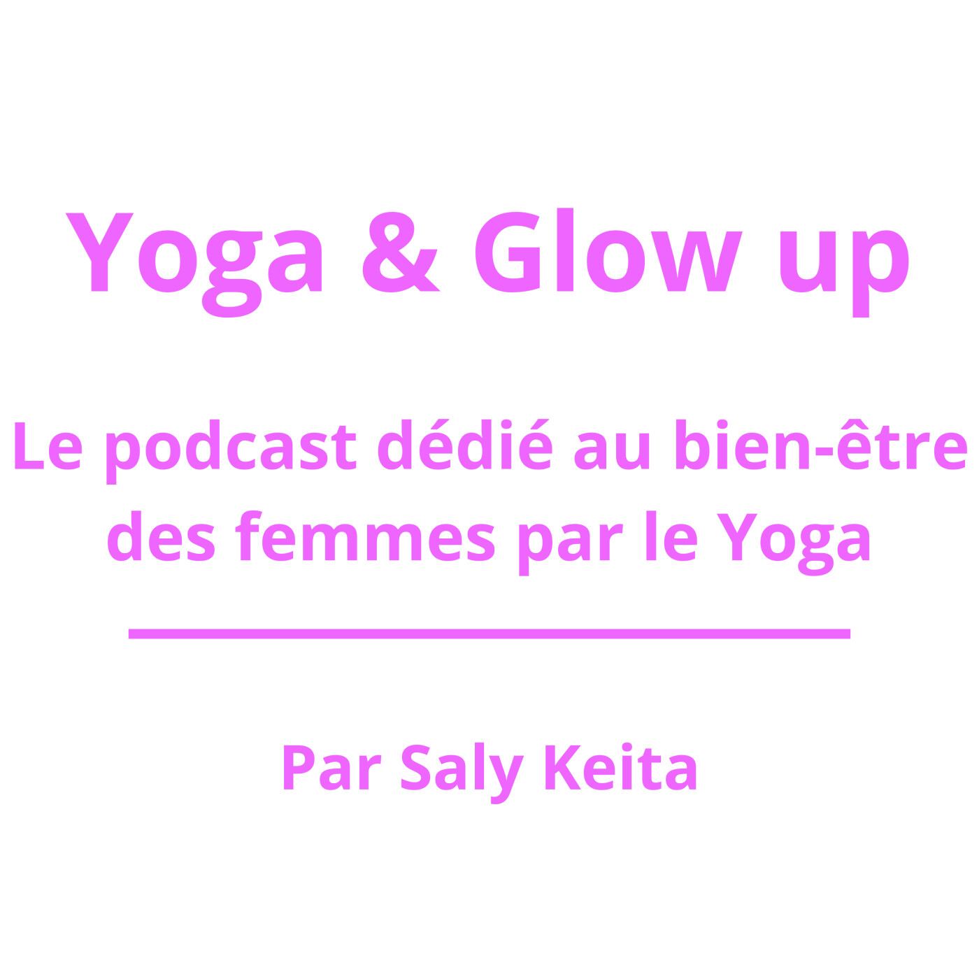 Yoga & Glow up – Le podcast dédié au bien-être des femmes par le yoga
