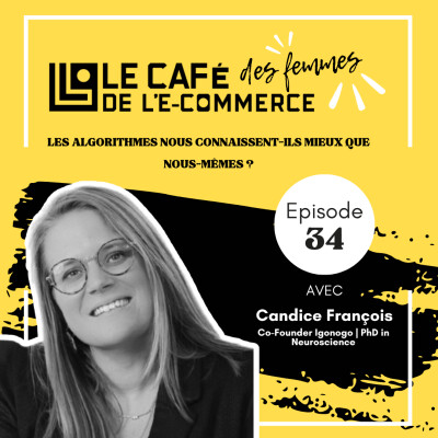 Le Café des Femmes de l'E-Commerce #034 : Les algorithmes nous connaissent-ils mieux que nous-mêmes ? Avec Candice François (Igonogo) cover