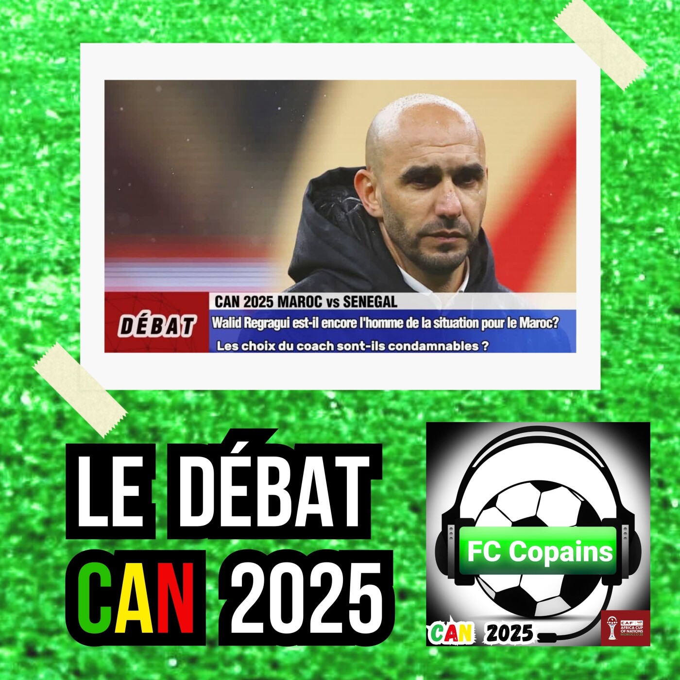 Débat CAN 2025- Walid Regragui🇲🇦 doit-il rester le sélectionneur du Maroc🇲🇦❓🤔