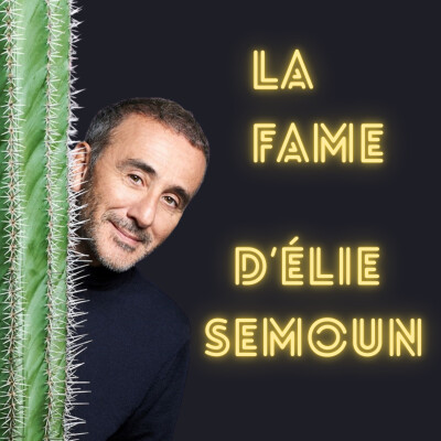 La Fame d'Élie Semoun : "Les gens connus n'ont pas une grande forme d'empathie" cover