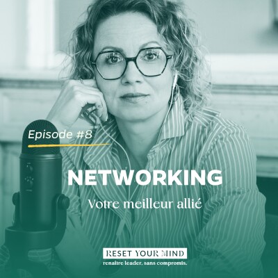 Ep#8 - Le Networking ... votre meilleur allié cover