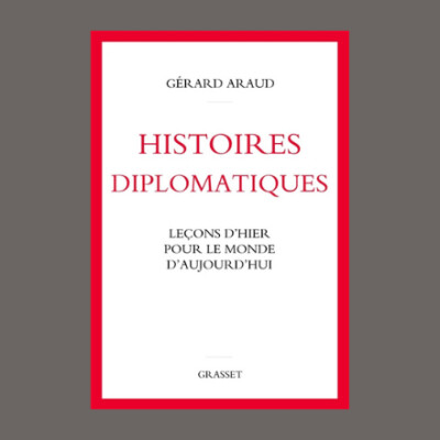Gérard Araud - Histoires diplomatiques : leçons d'hier pour le monde d'aujourd'hui cover