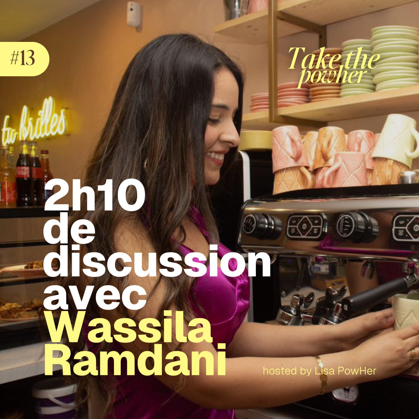 #13 - Wassila Ramdani - Elle a osé ouvrir un restaurant / brunch et nous explique le processus de A à Z !