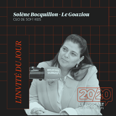 #36 - Il faut valoriser l'apprentissage plus que le résultat ! Solenne Bocquillon - Le Goaziou, CEO de SOFT KIDS cover