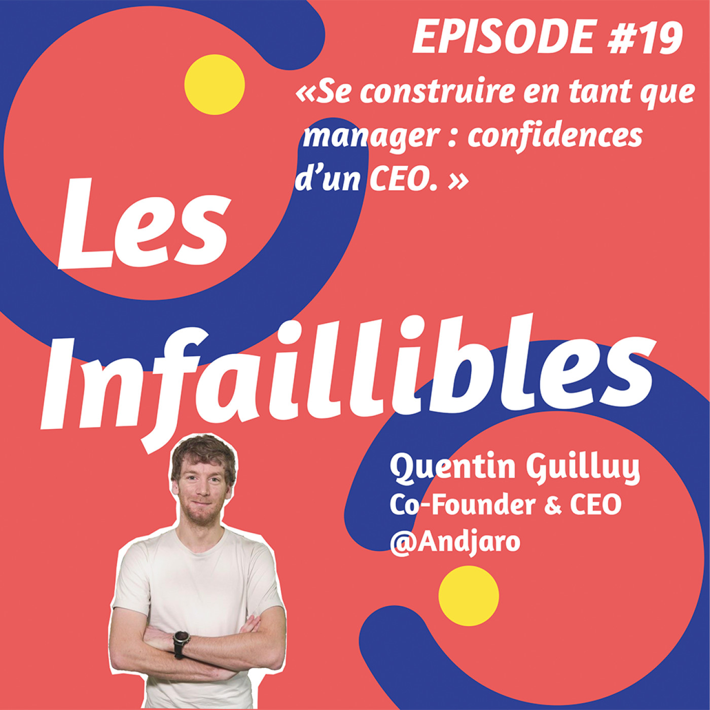 Les Infaillibles - le podcast des managers qui se racontent avec authenticité - pour un management qui allie performance et bienveillance