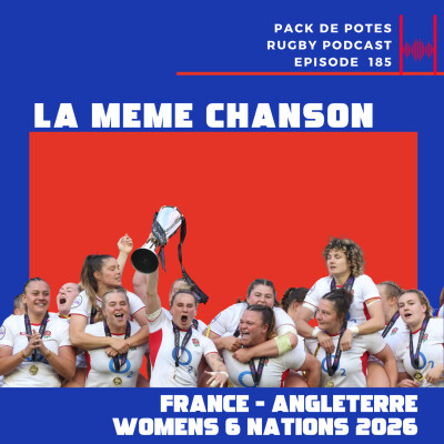 Ep. 184 : La même chanson. France vs Angleterre - 6 Nations Femmes 2026 cover