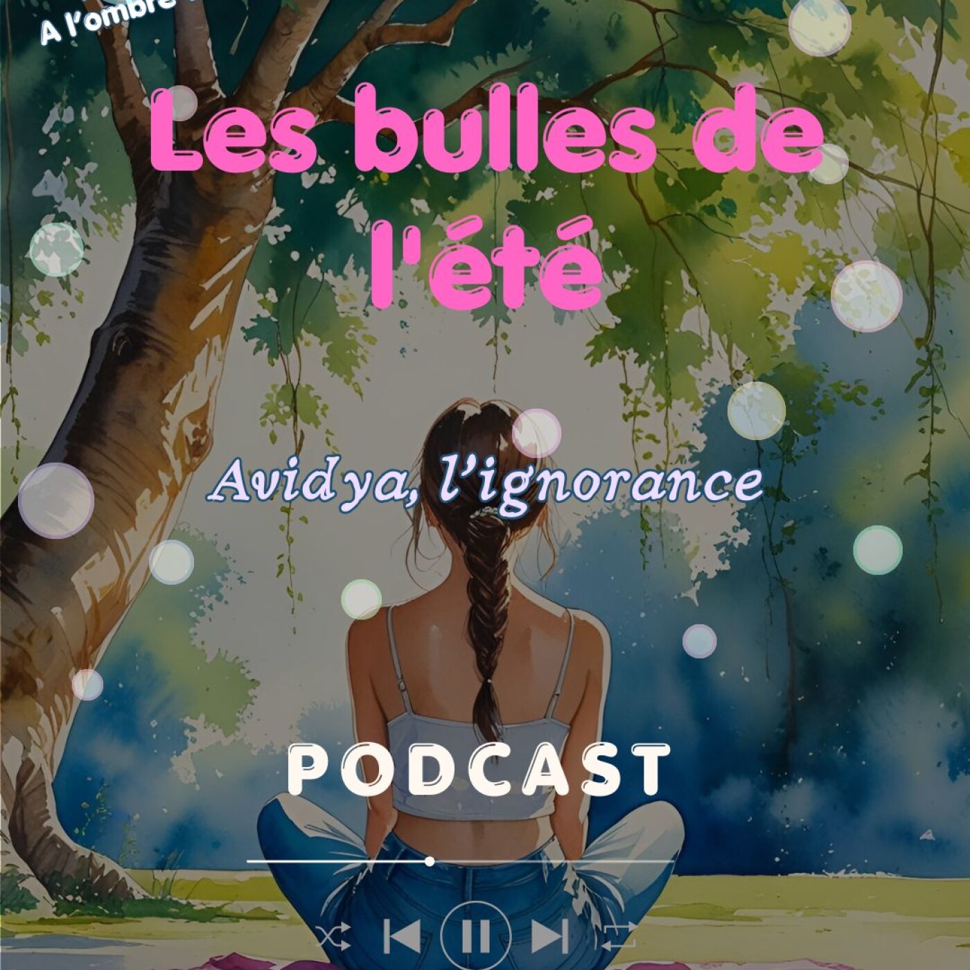 Avidya, l'ignorance, le non savoir en yoga et en bouddhisme - réflexions des Bulles de l'été 2026 episode artwork