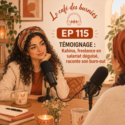 EP 115 TEMOIGNAGE : Kahina, freelance en salariat déguisé, raconte son burn-out cover