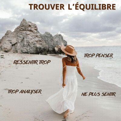 Ressentir trop, ne plus sentir, trop analyser : comment trouver l’équilibre cover