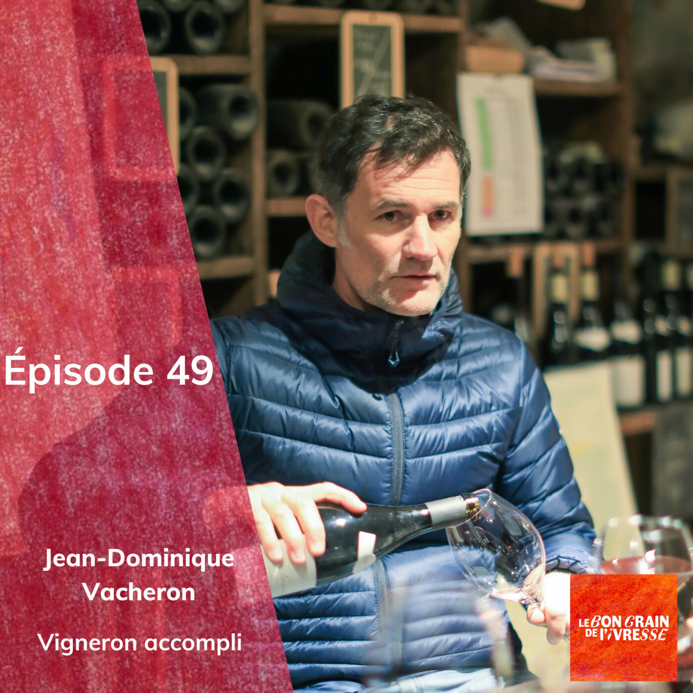 Épisode 49 : Jean-Dominique Vacheron, vigneron accompli