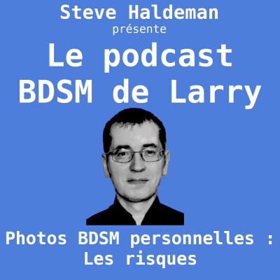 Le podcast BDSM de Larry - Photos BDSM personnelles : Les risques cover