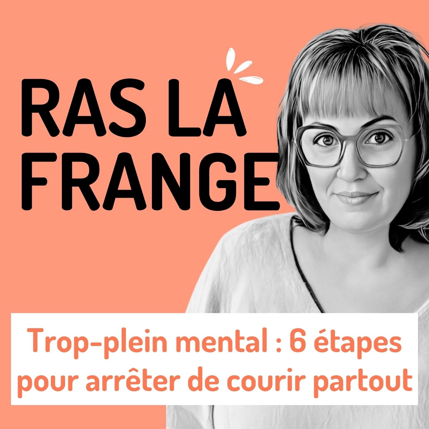 #1 - Trop-plein mental : 6 étapes pour arrêter de courir partout episode artwork