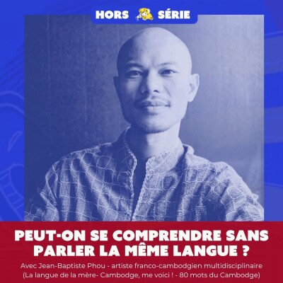 HS - Peut-on se comprendre sans parler la même langue ? avec Jean-Baptiste Phou (La langue de ma mère) cover