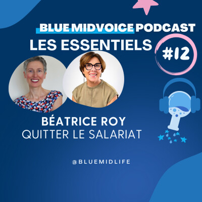 BLUE MIDVOICE ESSENTIEL 12 : BEATRICE ROY : QUITTER LE SALARIAT cover