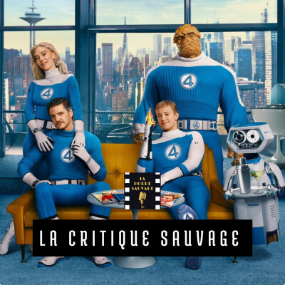 Critique Sauvage n°9 - Les Quatre Fantastiques : Premiers pas de Matt Shakman [Sans spoilers] cover