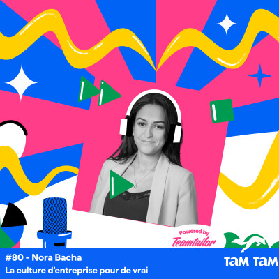 #80 - La culture d’entreprise pour de vrai - Nora Bacha cover