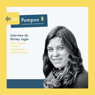 Ep.63 - Shirley Jagle (Kairos Agency) - Créatrice d'expériences digitales éthiques cover