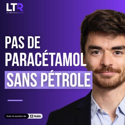 #54 - Pourquoi il n'y a pas de paracétamol sans pétrole | Baptiste Verneuil (The Shift Project) cover