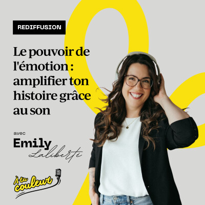 REDIFFUSION // Le pouvoir de l'émotion : amplifier ton histoire grâce au son avec Emily Laliberté cover