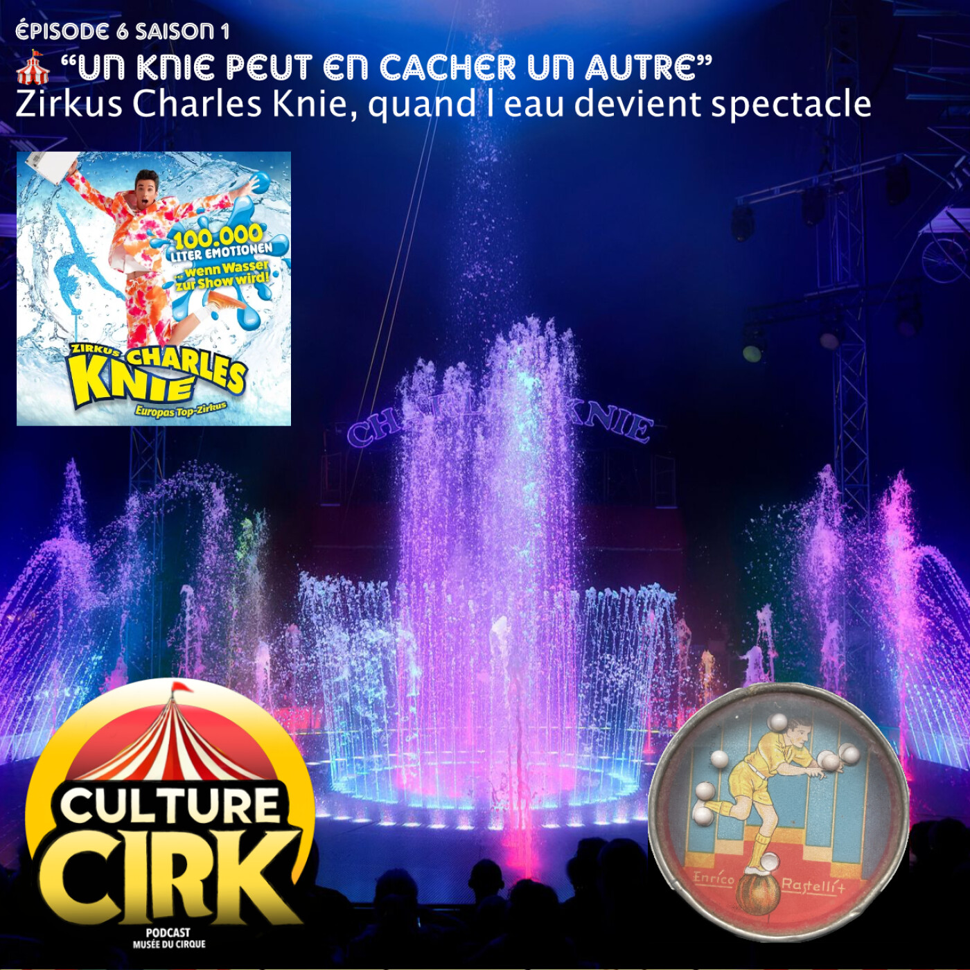 🎪 Un KNIE peut en cacher un autre : Zirkus Charles KNIE, quand l’eau devient spectacle ! - E06 S01 episode artwork