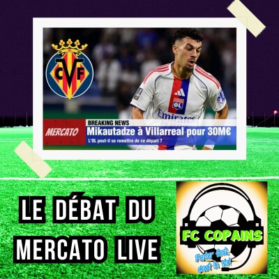 Podcast Football - Georges Mikautadze à Villarreal pour 30M€ - L'OL peut-il se remettre de ce départ ? cover