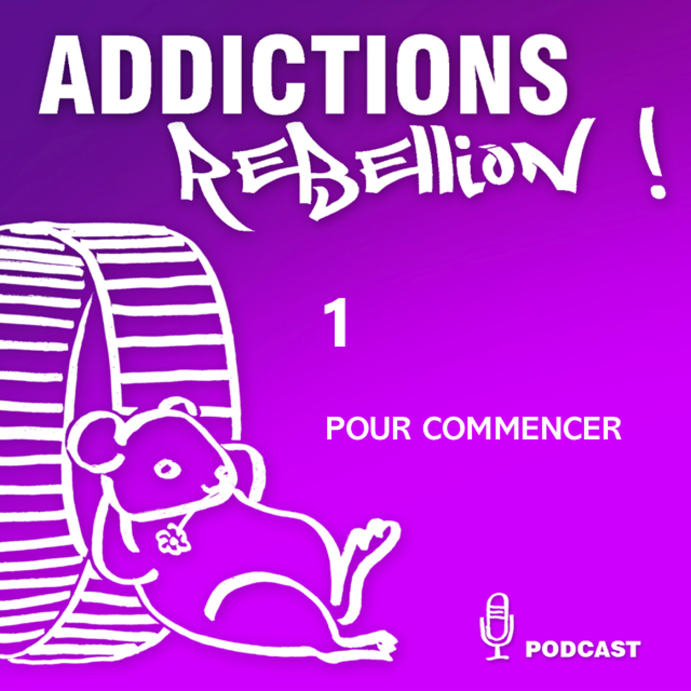 Addictions Rébellion ! Pour commencer  1/15 episode artwork