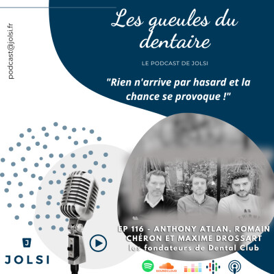 Épisode 116 - Anthony Atlan, Romain Chéron et Maxime Drossart, chirurgiens-dentistes et fondateurs de Dental Club cover