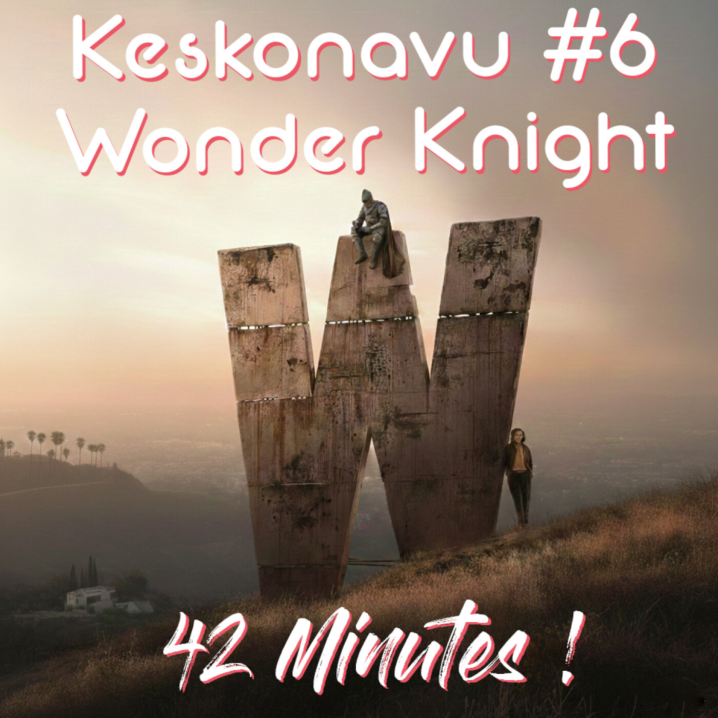 Keskonavu #6 - Wonder Knight